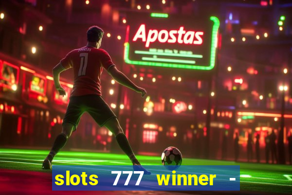 slots 777 winner - casino game