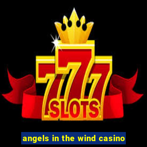 angels in the wind casino