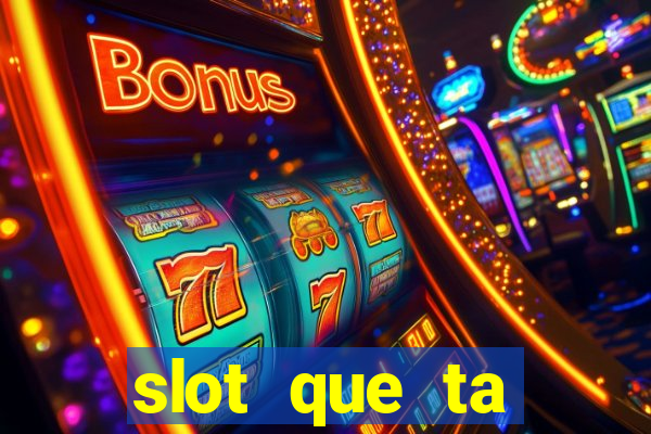 slot que ta pagando agora