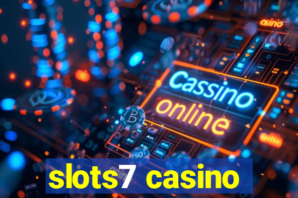 slots7 casino