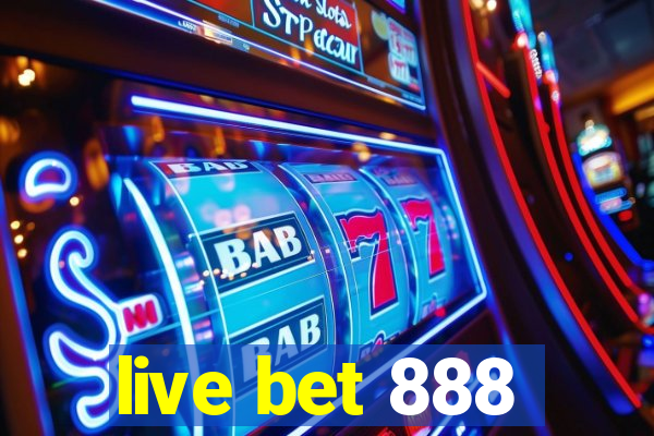 live bet 888