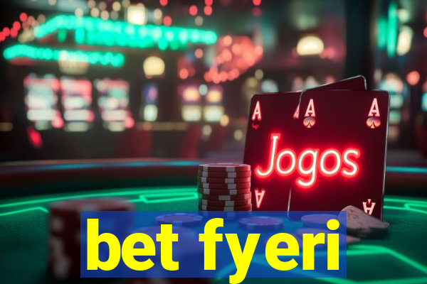 bet fyeri