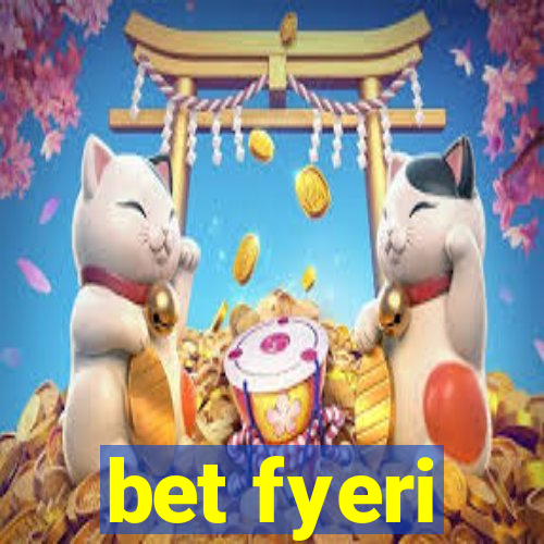 bet fyeri