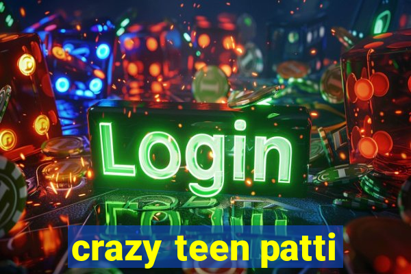 crazy teen patti