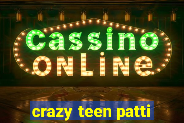 crazy teen patti