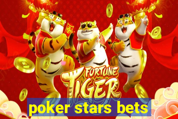 poker stars bets