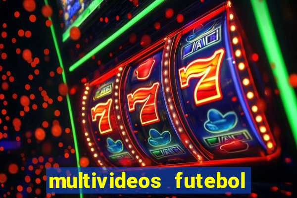 multivideos futebol ao vivo