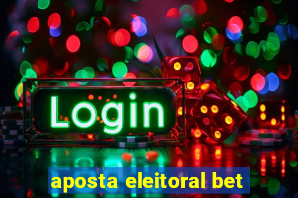 aposta eleitoral bet