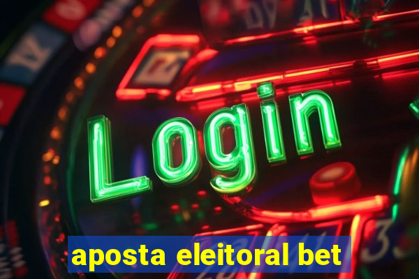 aposta eleitoral bet