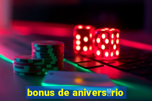 bonus de anivers谩rio