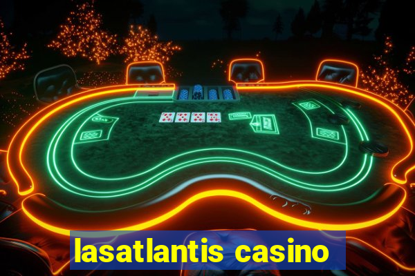 lasatlantis casino