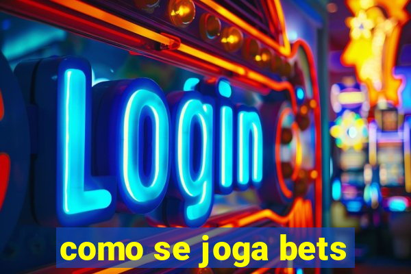 como se joga bets