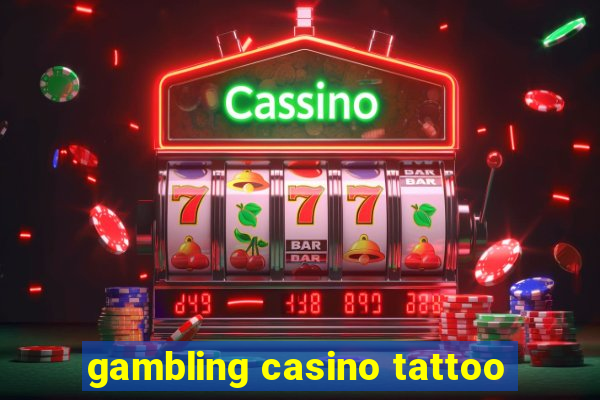 gambling casino tattoo