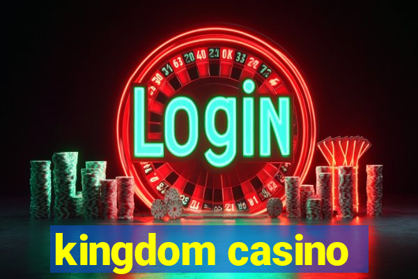 kingdom casino