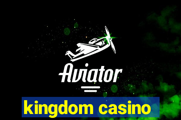 kingdom casino