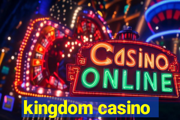 kingdom casino