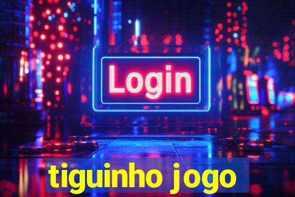 tiguinho jogo