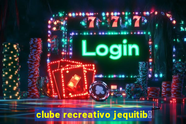 clube recreativo jequitib谩