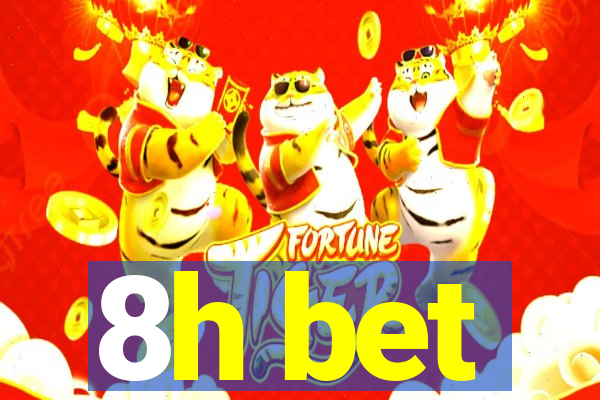 8h bet