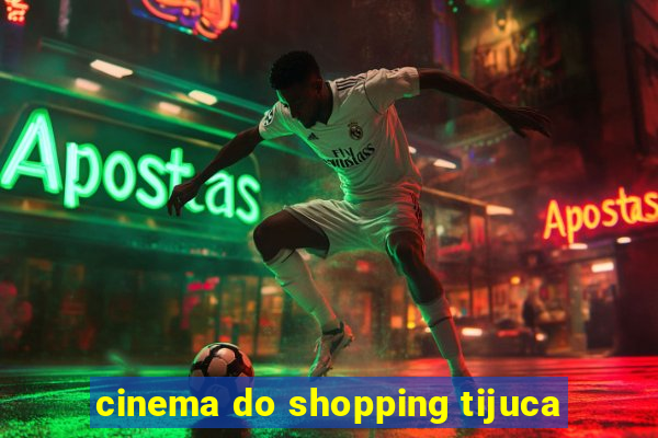 cinema do shopping tijuca