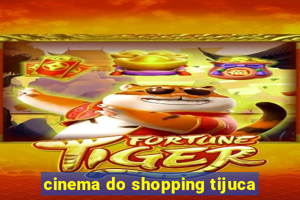 cinema do shopping tijuca