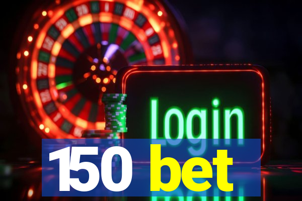 150 bet