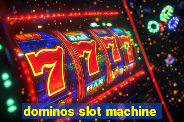 dominos slot machine