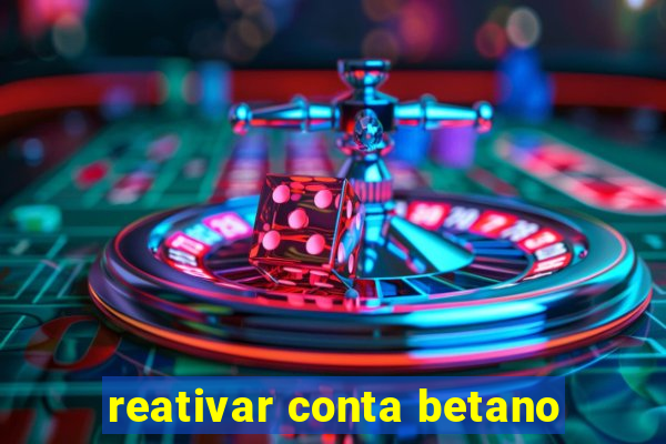 reativar conta betano