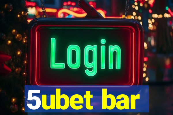 5ubet bar