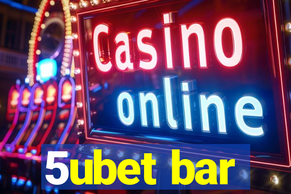 5ubet bar