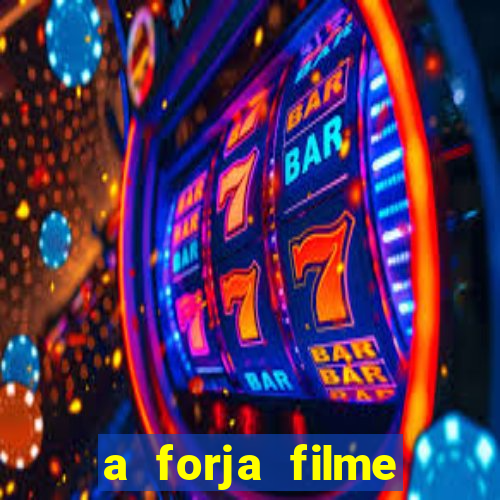 a forja filme completo dublado topflix