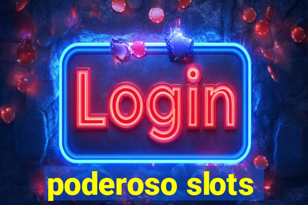 poderoso slots