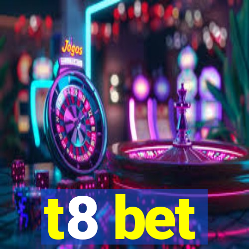 t8 bet