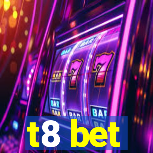 t8 bet