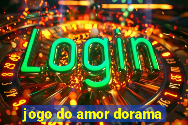 jogo do amor dorama