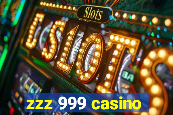 zzz 999 casino