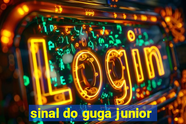 sinal do guga junior