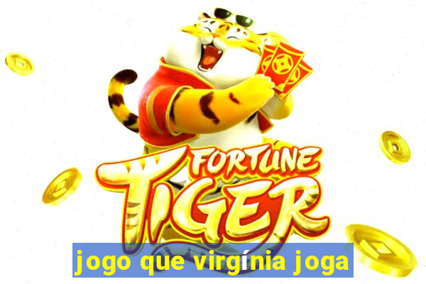 jogo que virgínia joga