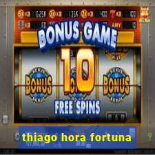 thiago hora fortuna