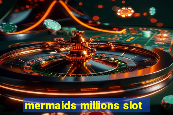 mermaids millions slot