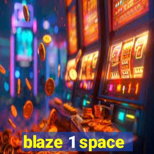 blaze 1 space