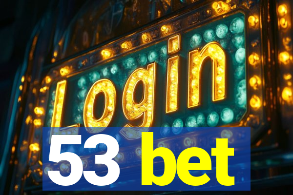 53 bet