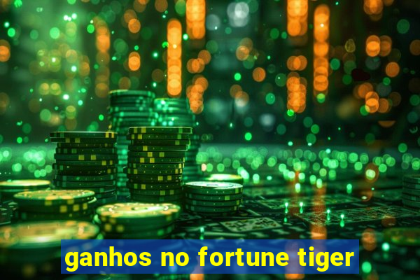 ganhos no fortune tiger