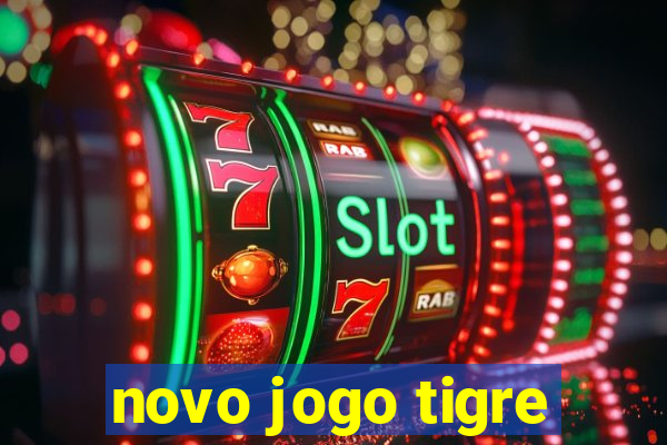 novo jogo tigre