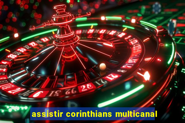 assistir corinthians multicanal