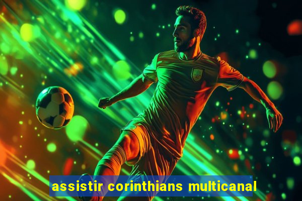 assistir corinthians multicanal