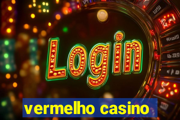 vermelho casino