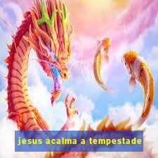 jesus acalma a tempestade