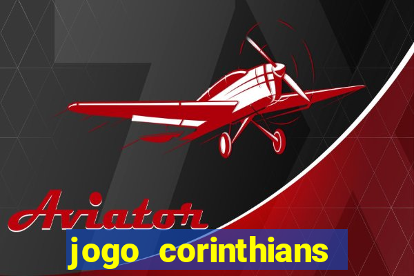 jogo corinthians hoje futemax