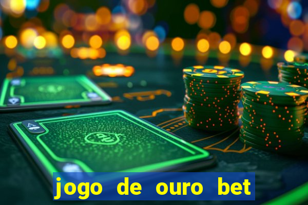 jogo de ouro bet como sacar